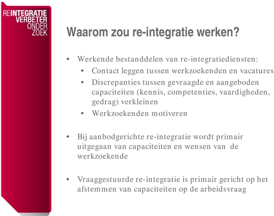 gevraagde en aangeboden capaciteiten (kennis, competenties, vaardigheden, gedrag) verkleinen Werkzoekenden motiveren