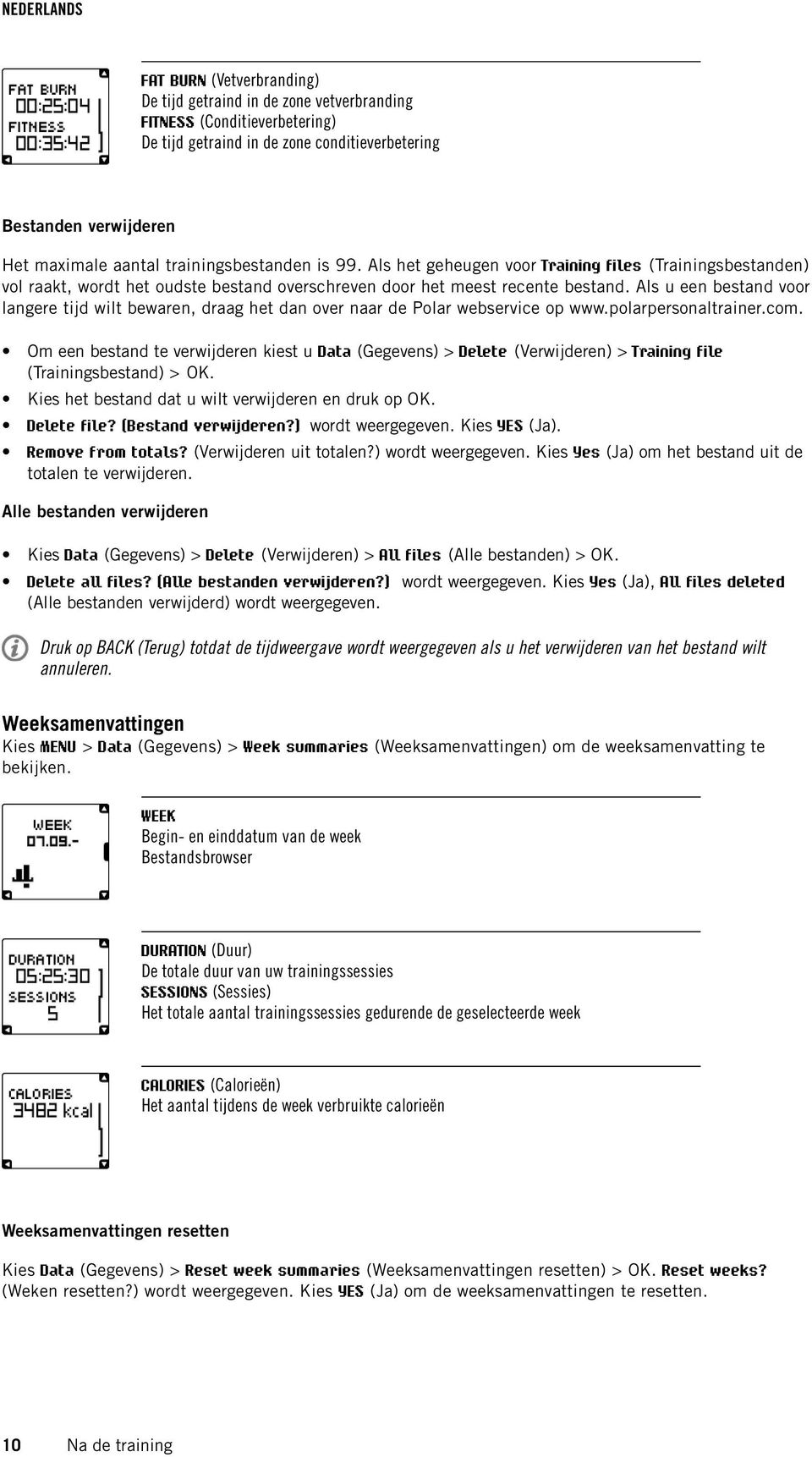 Als u een bestand voor langere tijd wilt bewaren, draag het dan over naar de Polar webservice op www.polarpersonaltrainer.com.