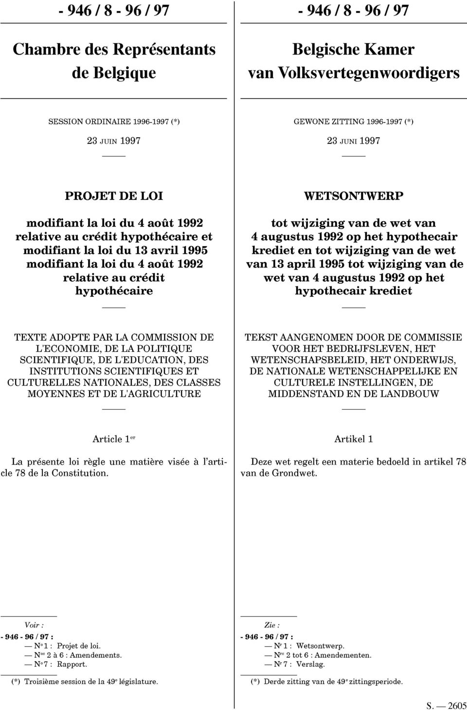 wijziging van de wet van 4 augustus 1992 op het hypothecair krediet en tot wijziging van de wet van 13 april 1995 tot wijziging van de wet van 4 augustus 1992 op het hypothecair krediet TEXTE ADOPTE