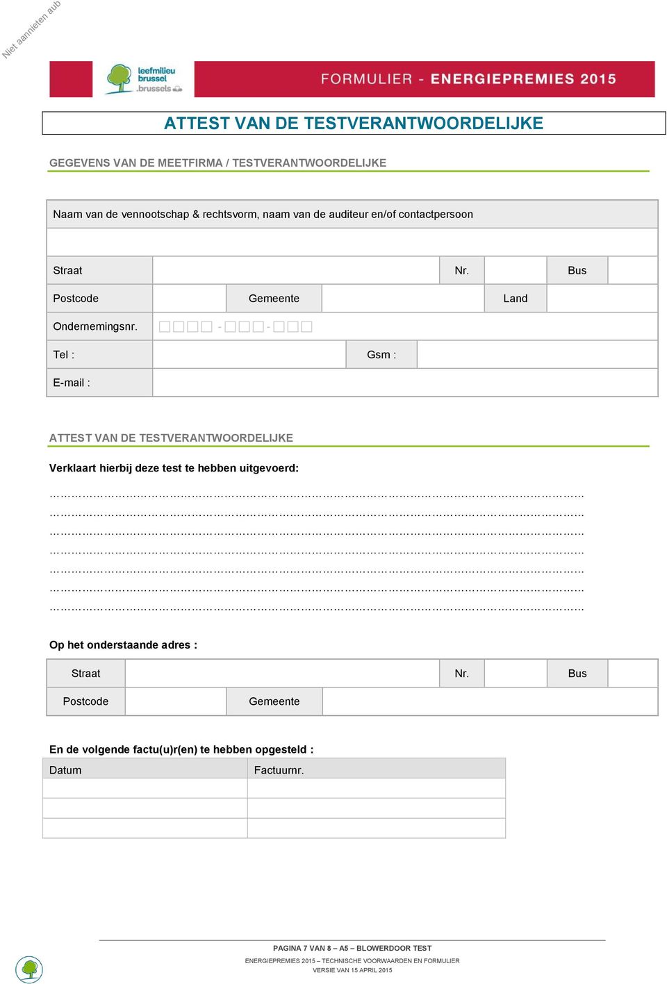 - - Tel : Gsm : E-mail : ATTEST VAN DE TESTVERANTWOORDELIJKE Verklaart hierbij deze test te hebben uitgevoerd: Op het