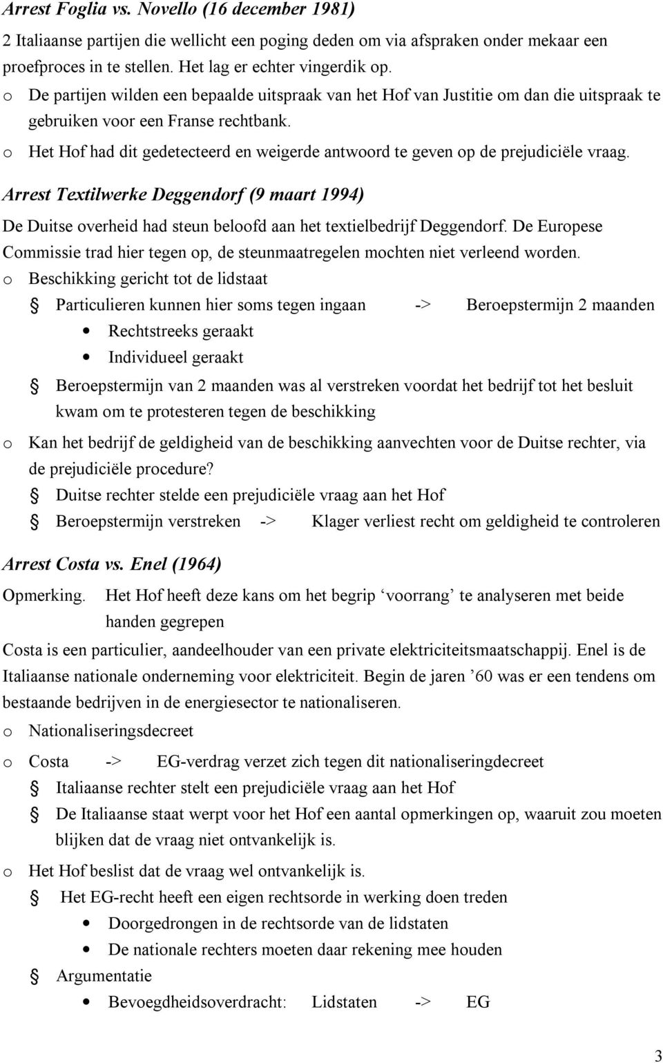 o Het Hof had dit gedetecteerd en weigerde antwoord te geven op de prejudiciële vraag.