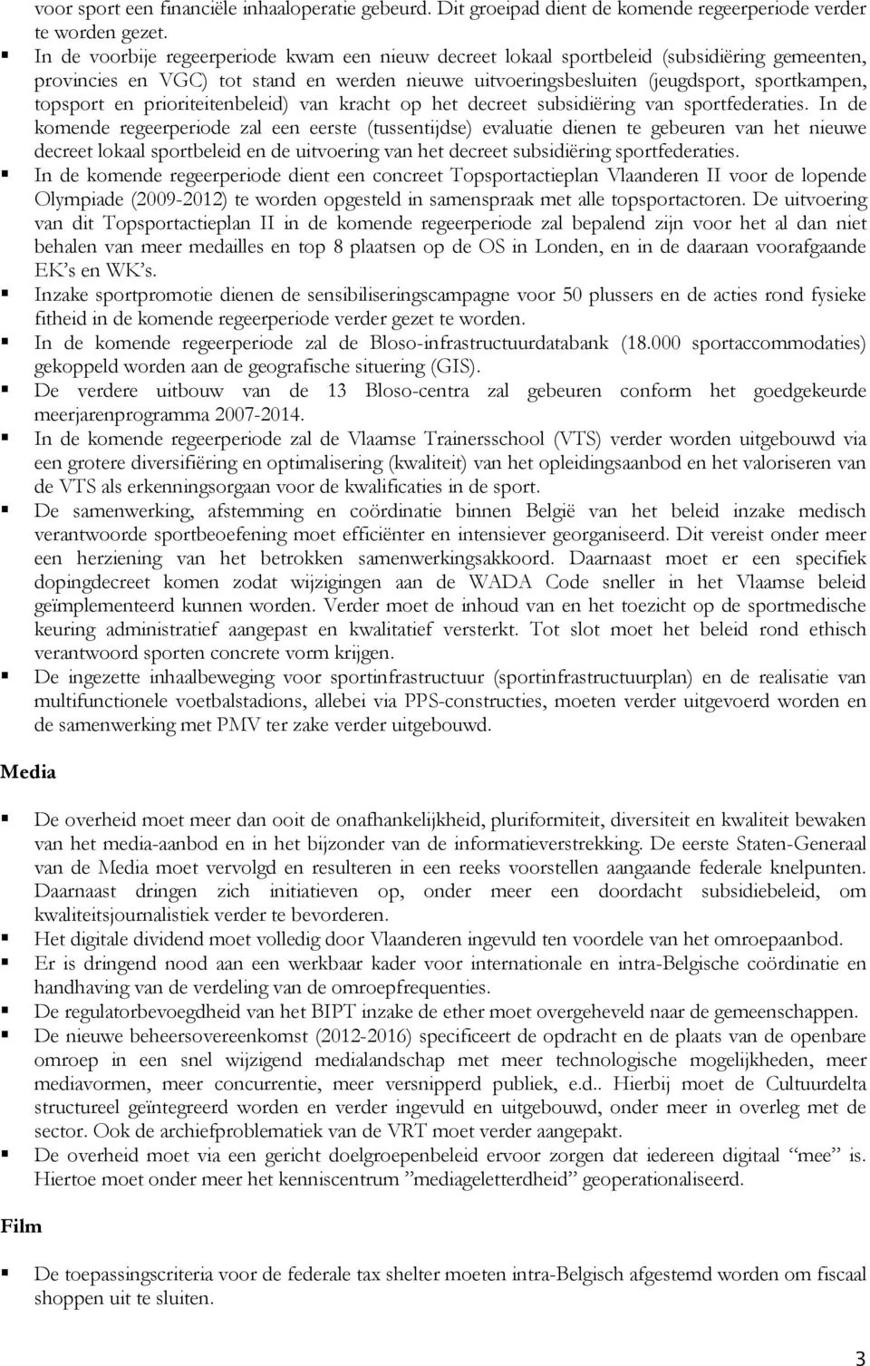 en prioriteitenbeleid) van kracht op het decreet subsidiëring van sportfederaties.