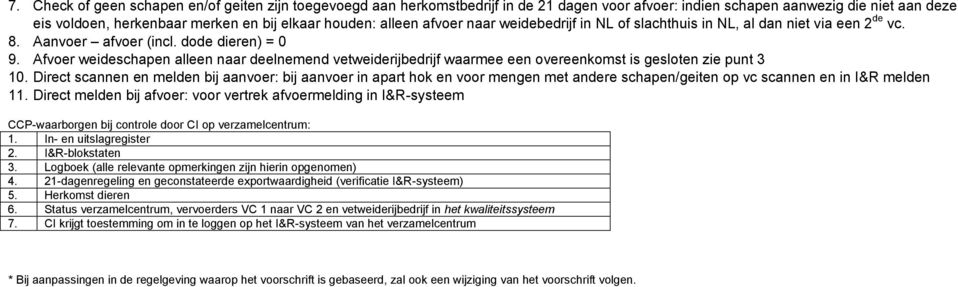 Afvoer weideschapen alleen naar deelnemend vetweiderijbedrijf waarmee een overeenkomst is gesloten zie punt 3 10.