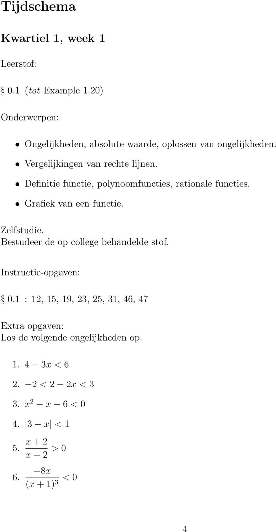 Grafiek van een functie. Bestudeer de op college behandelde stof. 0.