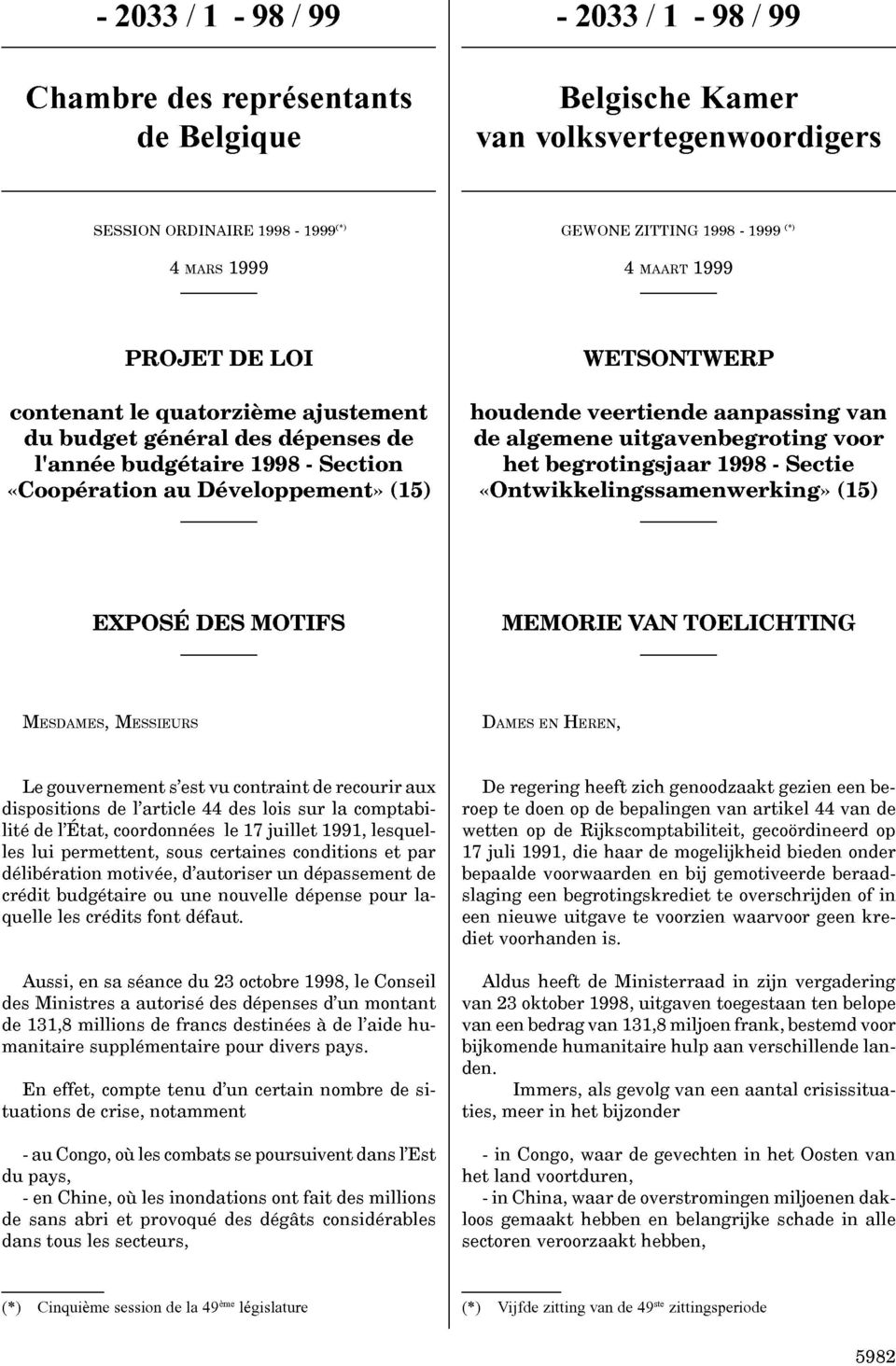 aanpassing van de algemene uitgavenbegroting voor het begrotingsjaar 1998 - Sectie «Ontwikkelingssamenwerking» (15) EXPOSÉ DES MOTIFS MEMORIE VAN TOELICHTING MESDAMES, MESSIEURS DAMES EN HEREN, Le