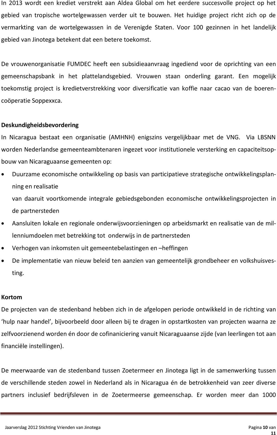 De vrouwenorganisatie FUMDEC heeft een subsidieaanvraag ingediend voor de oprichting van een gemeenschapsbank in het plattelandsgebied. Vrouwen staan onderling garant.