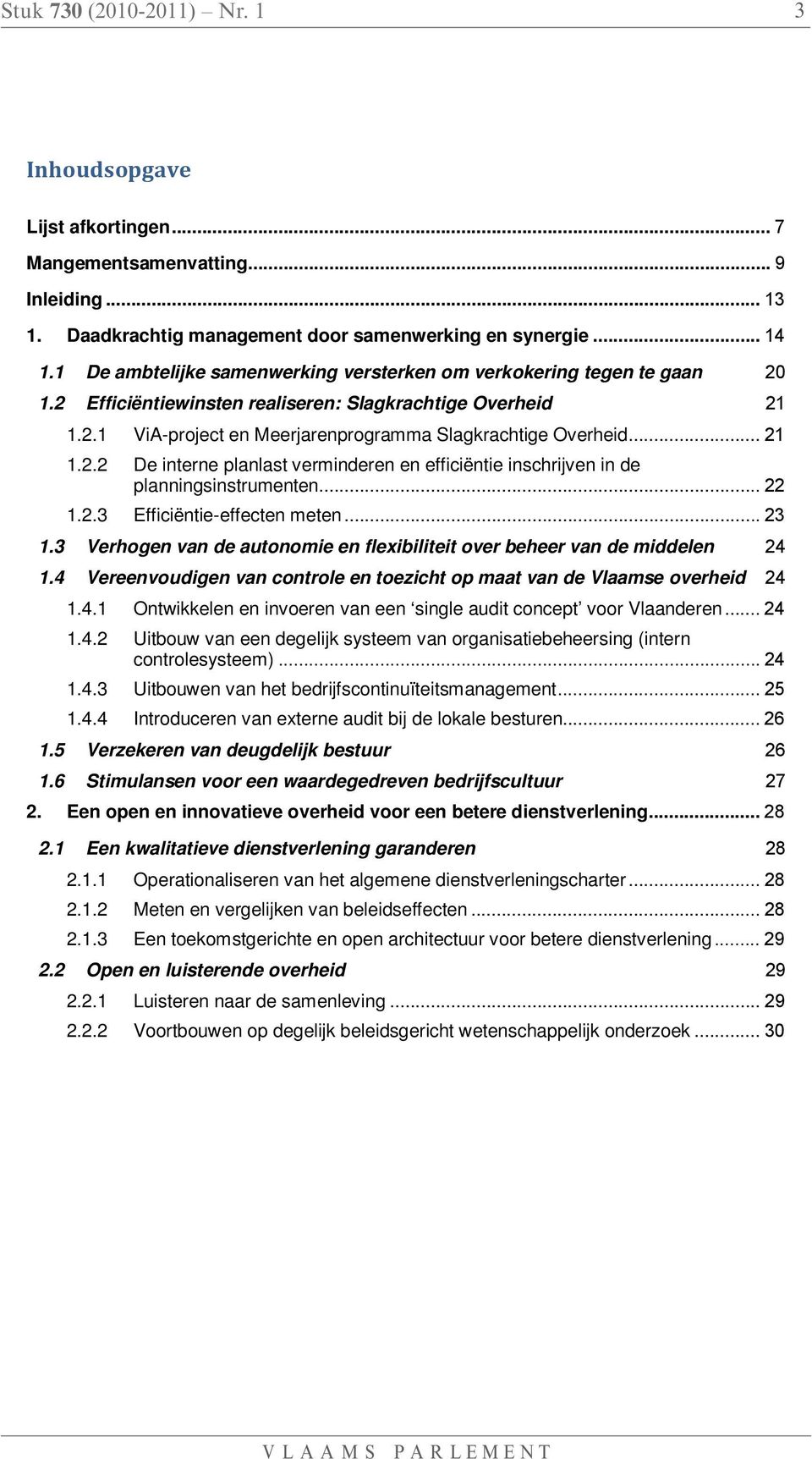 .. 21 De interne planlast verminderen en efficiëntie inschrijven in de planningsinstrumenten... 22 1.2.3 Efficiëntie-effecten meten... 23 1.