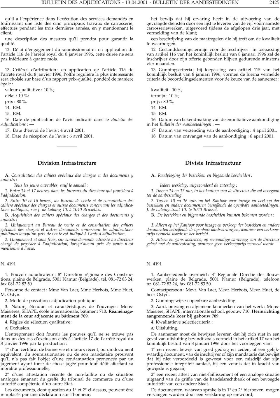 dernières années, en y mentionnant le client; une description des mesures qu il prendra pour garantir la qualité. 12.