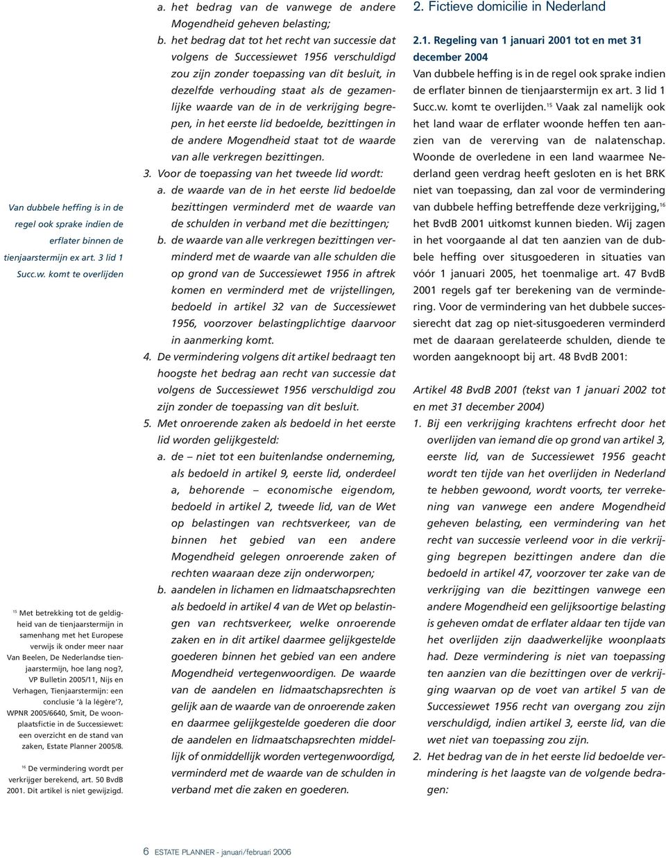 , VP Bulletin 2005/11, Nijs en Verhagen, Tienarstermijn: een conclusie à la légère?