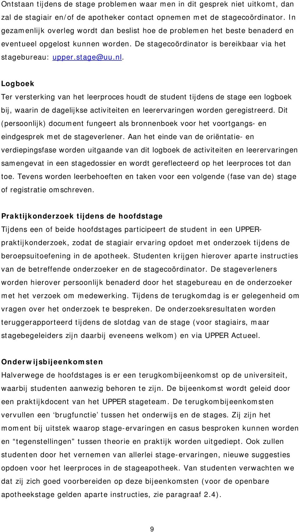 Dit (persoonlijk) document fungeert als bronnenboek voor het voortgangs- en eindgesprek met de stageverlener.