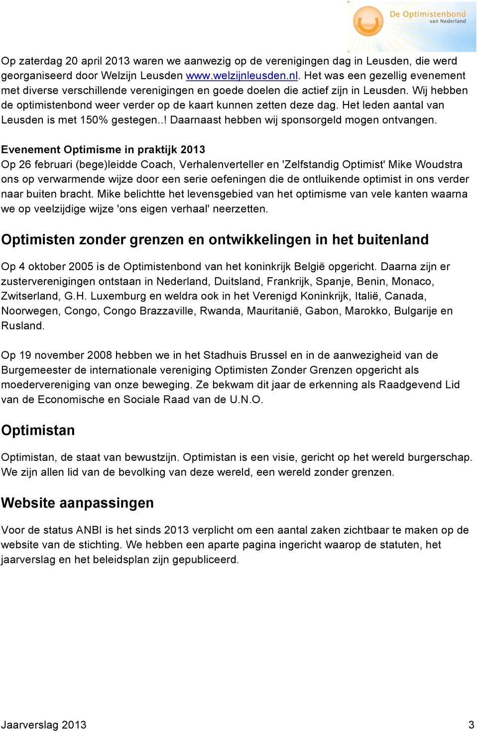 Het leden aantal van Leusden is met 150% gestegen..! Daarnaast hebben wij sponsorgeld mogen ontvangen.