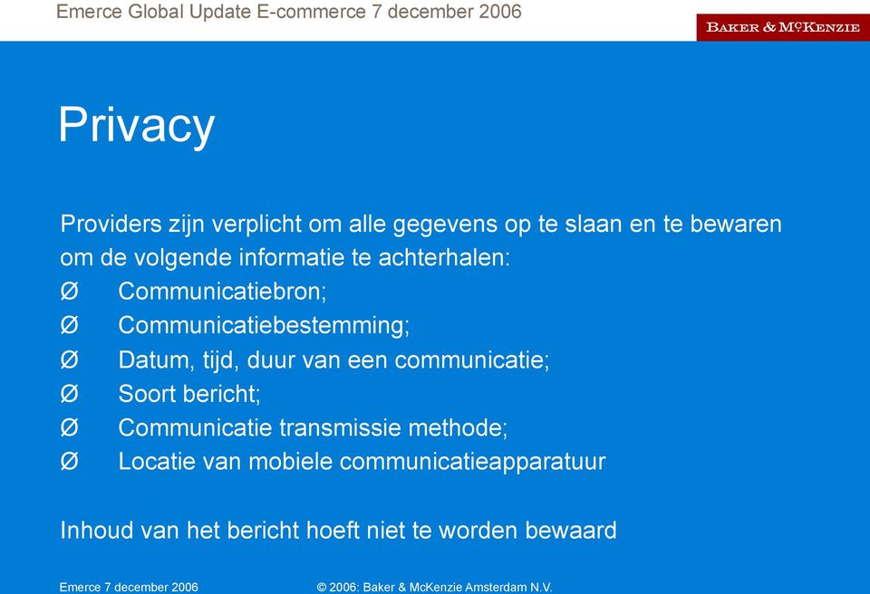 Datum, tijd, duur van een communicatie; Ø Soort bericht; Ø Communicatie transmissie