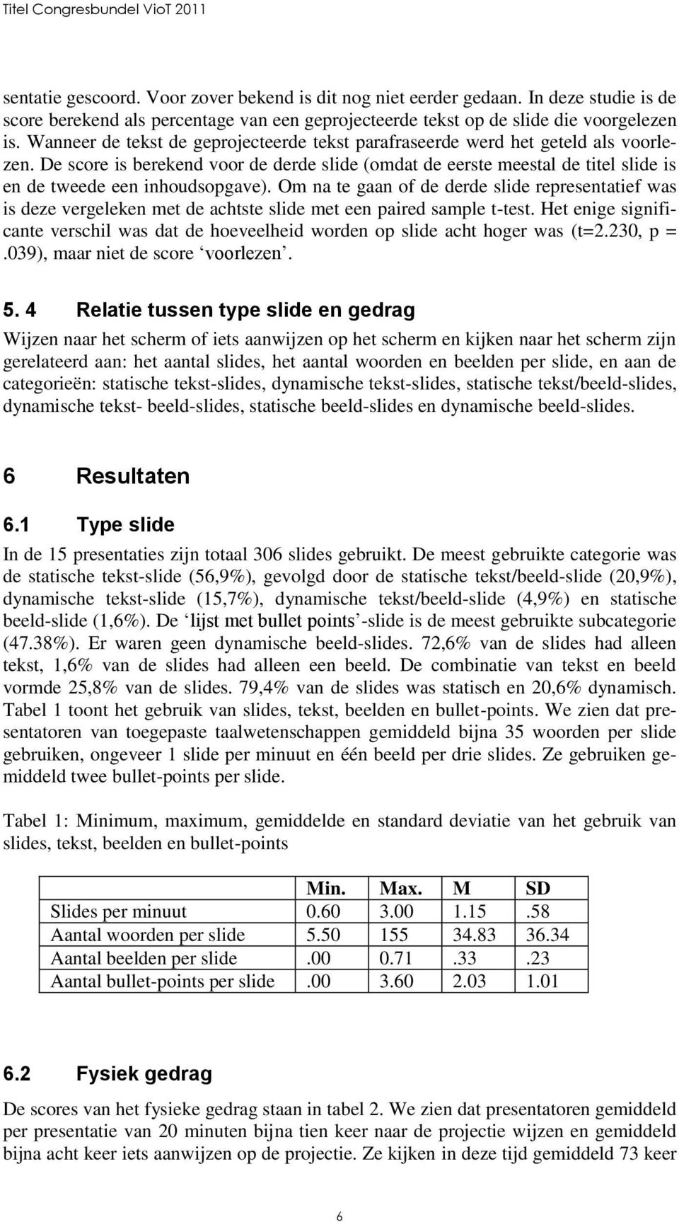 De score is berekend voor de derde slide (omdat de eerste meestal de titel slide is en de tweede een inhoudsopgave).