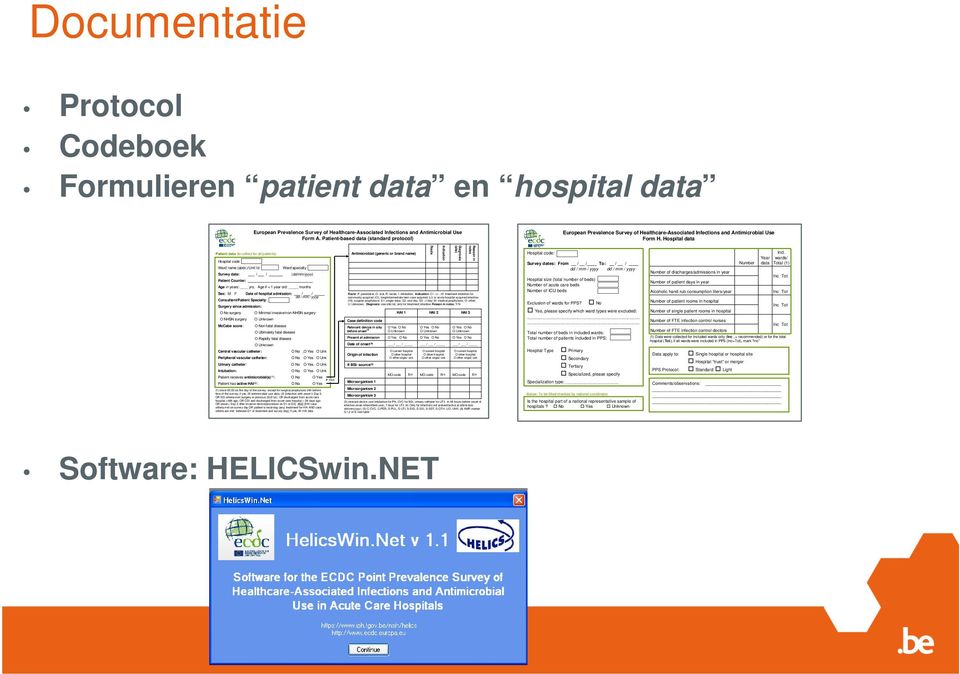 Hospital data Patient data (to collect for all patients) Hospital code Ward name (abbr.