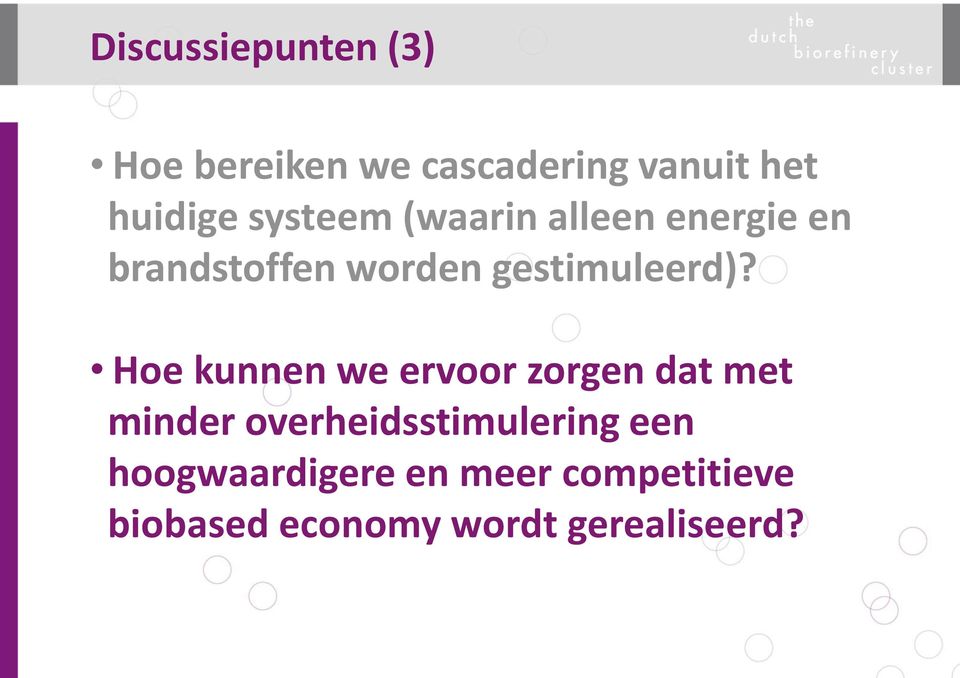 Hoe kunnen we ervoor zorgen dat met minder overheidsstimulering een