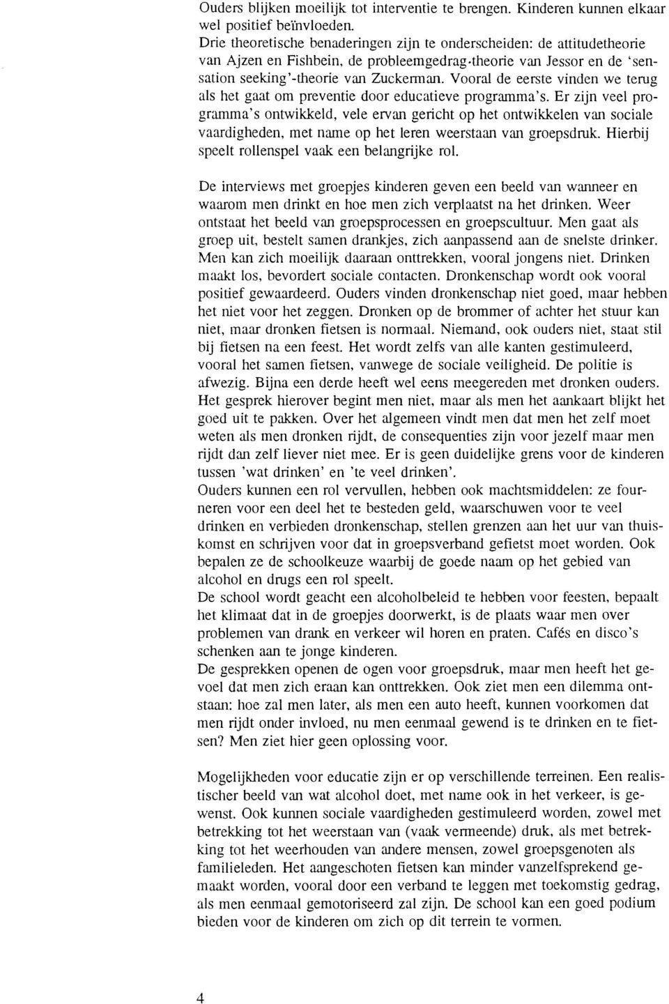 Vooral de eerste vinden we terug als het gaat om preventie door educatieve programma's.