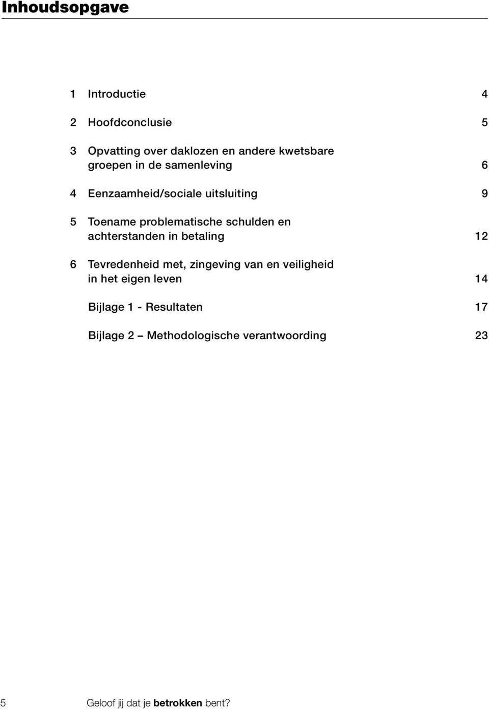 en achterstanden in betaling 12 6 Tevredenheid met, zingeving van en veiligheid in het eigen leven