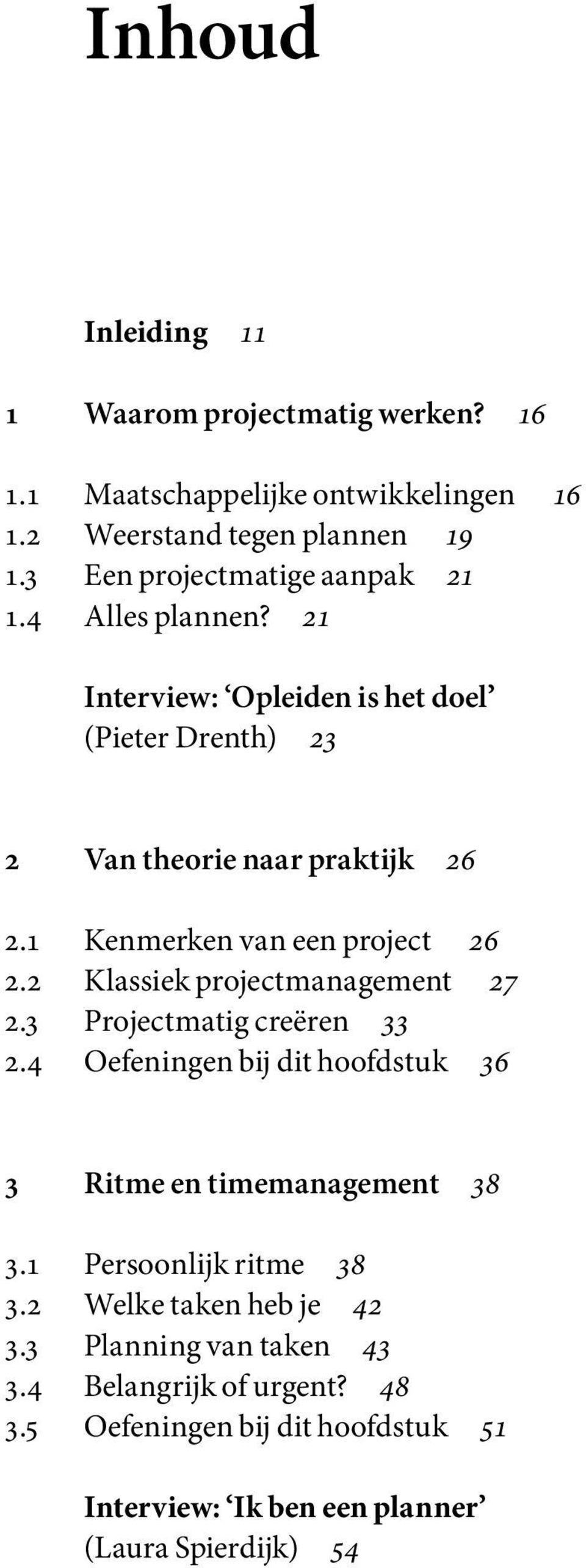 1 Kenmerken van een project 26 2.2 Klassiek projectmanagement 27 2.3 Projectmatig creëren 33 2.