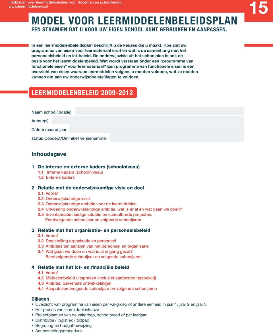 De onderwijsvisie uit het schoolplan is ook de basis voor het leermiddelenbeleid. Wat wordt verstaan onder een programma van functionele eisen voor leermateriaal?