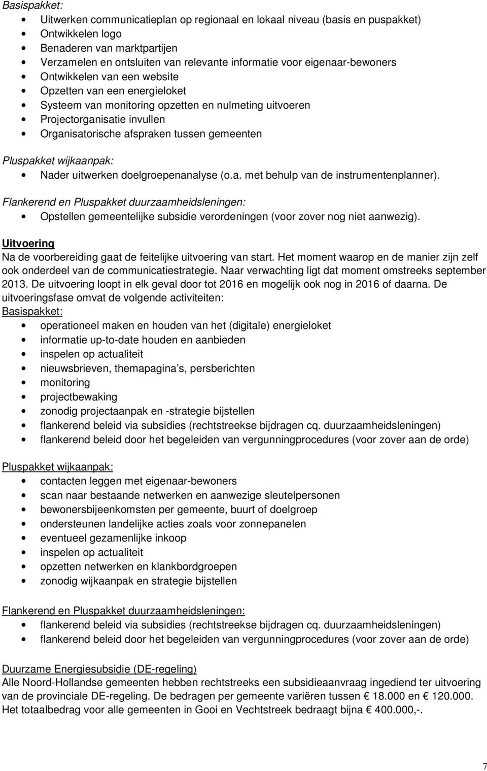 gemeenten Pluspakket wijkaanpak: Nader uitwerken doelgroepenanalyse (o.a. met behulp van de instrumentenplanner).