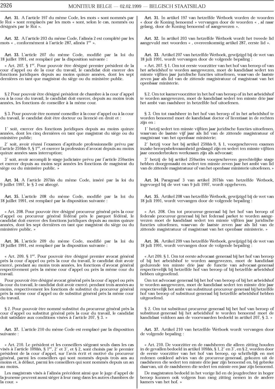 A l'article 203 du meme Code, l'alinea 2 est complete par les mots «, conformément a l'article 287, alinea 1er». Art. 33.