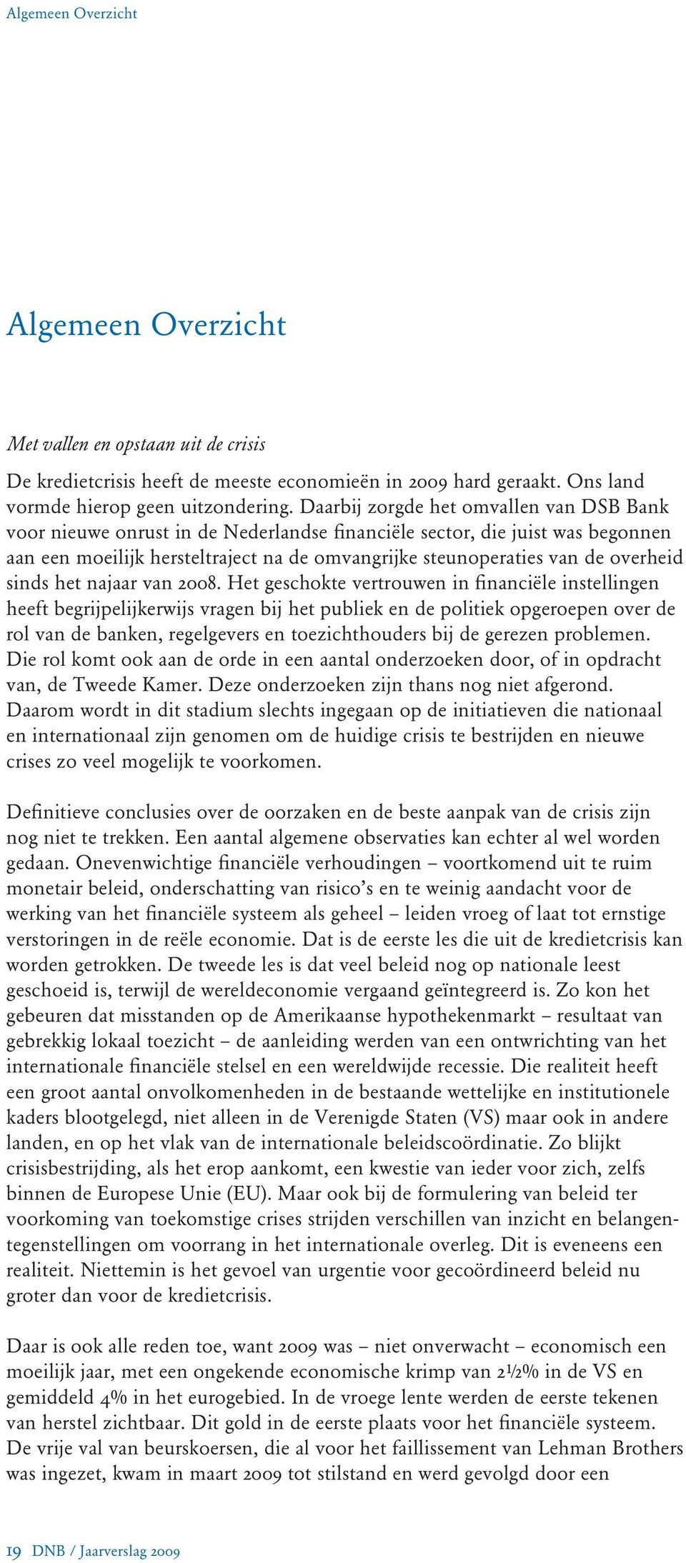 overheid sinds het najaar van 2008.