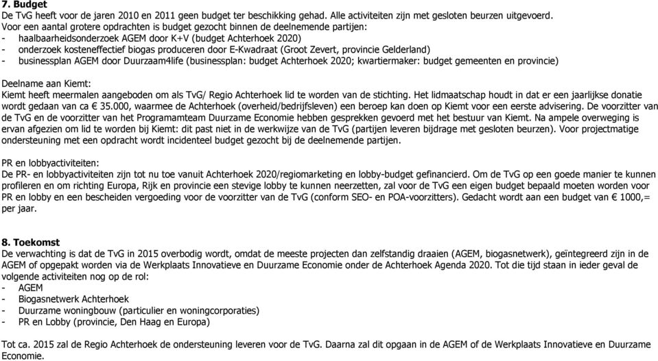 E-Kwadraat (Groot Zevert, provincie Gelderland) - businessplan AGEM door Duurzaam4life (businessplan: budget Achterhoek 2020; kwartiermaker: budget gemeenten en provincie) Deelname aan Kiemt: Kiemt