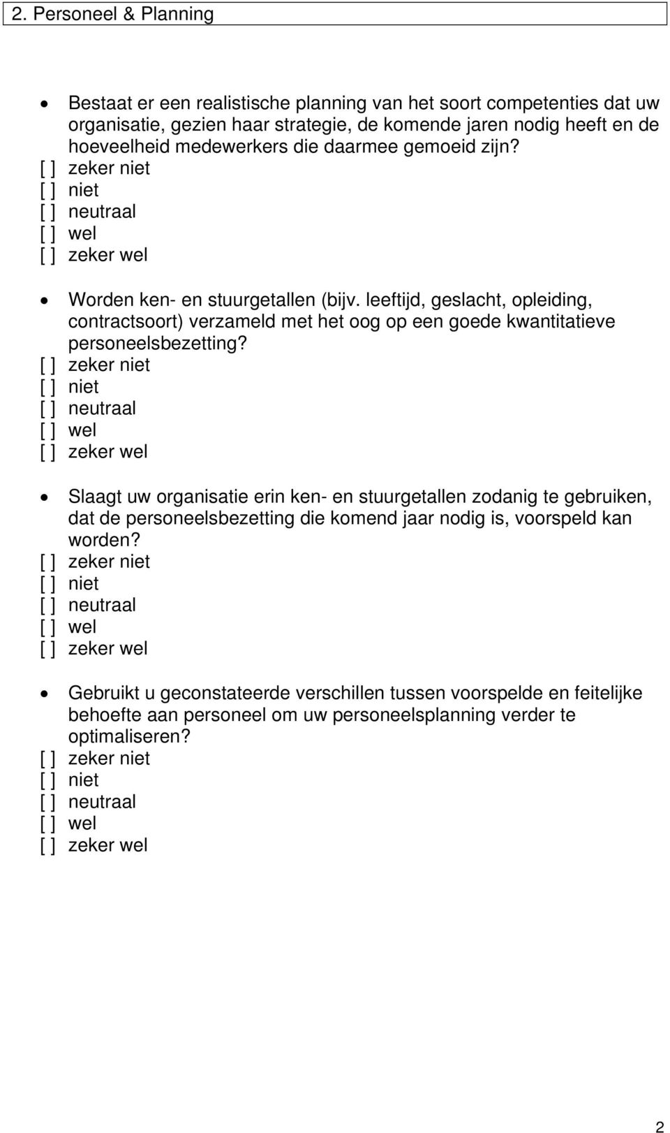 leeftijd, geslacht, opleiding, contractsoort) verzameld met het oog op een goede kwantitatieve personeelsbezetting?