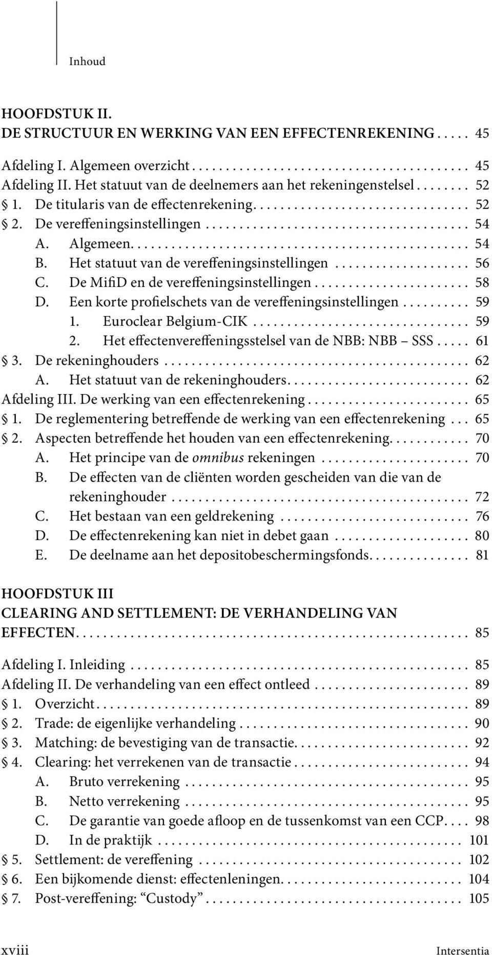 Algemeen.................................................. 54 B. Het statuut van de vereffeningsinstellingen.................... 56 C. De MifiD en de vereffeningsinstellingen....................... 58 D.