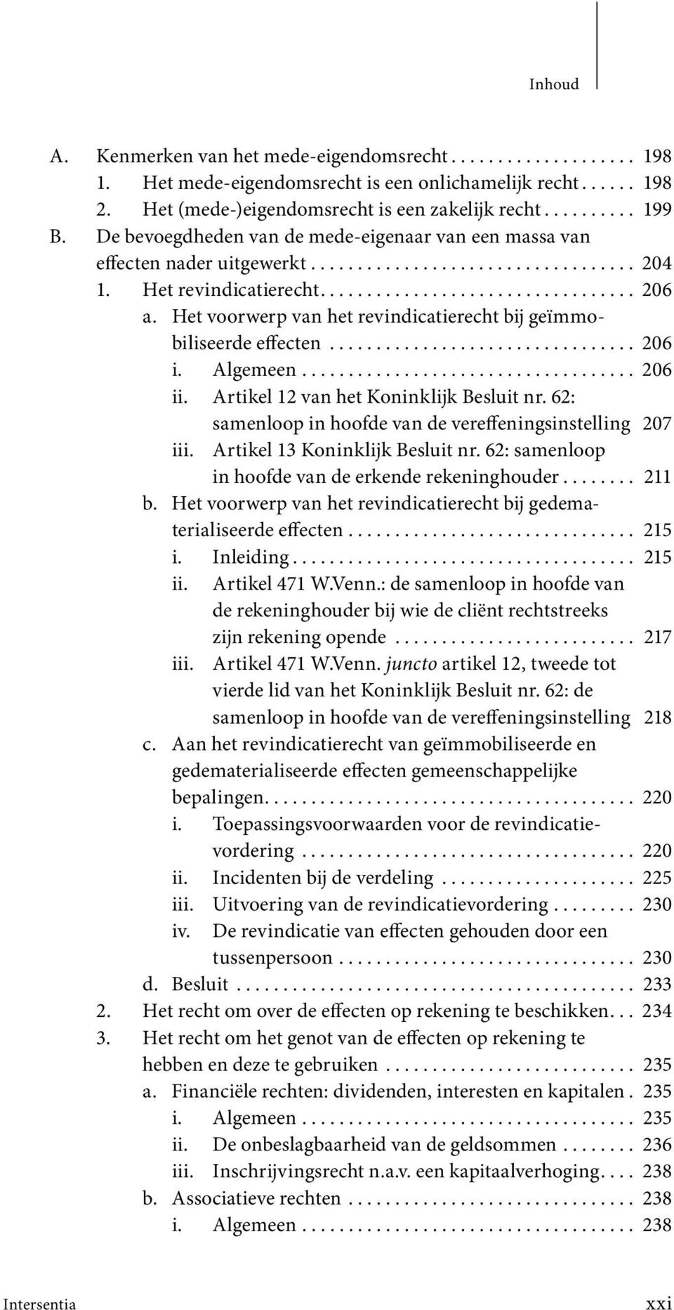 Het voorwerp van het revindicatierecht bij geïmmobiliseerde effecten................................. 206 i. Algemeen.................................... 206 ii.