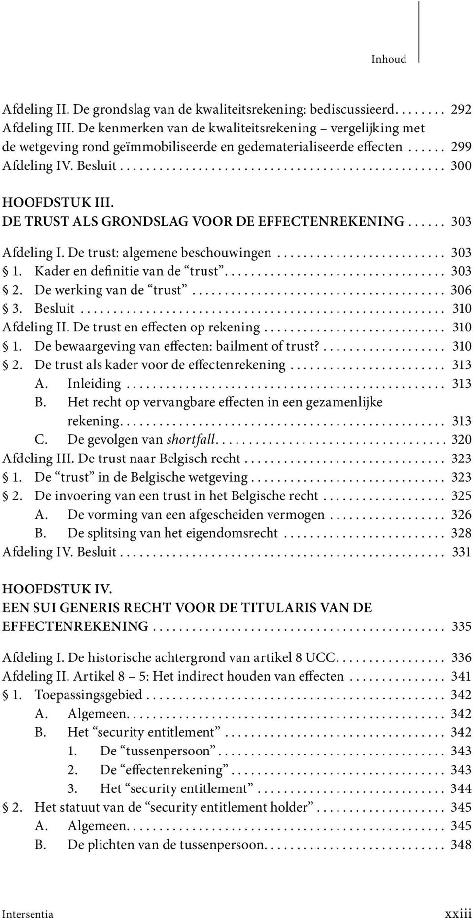 DE TRUST ALS GRONDSLAG VOOR DE EFFECTENREKENING...... 303 Afdeling I. De trust: algemene beschouwingen.......................... 303 1. Kader en definitie van de trust.................................. 303 2.