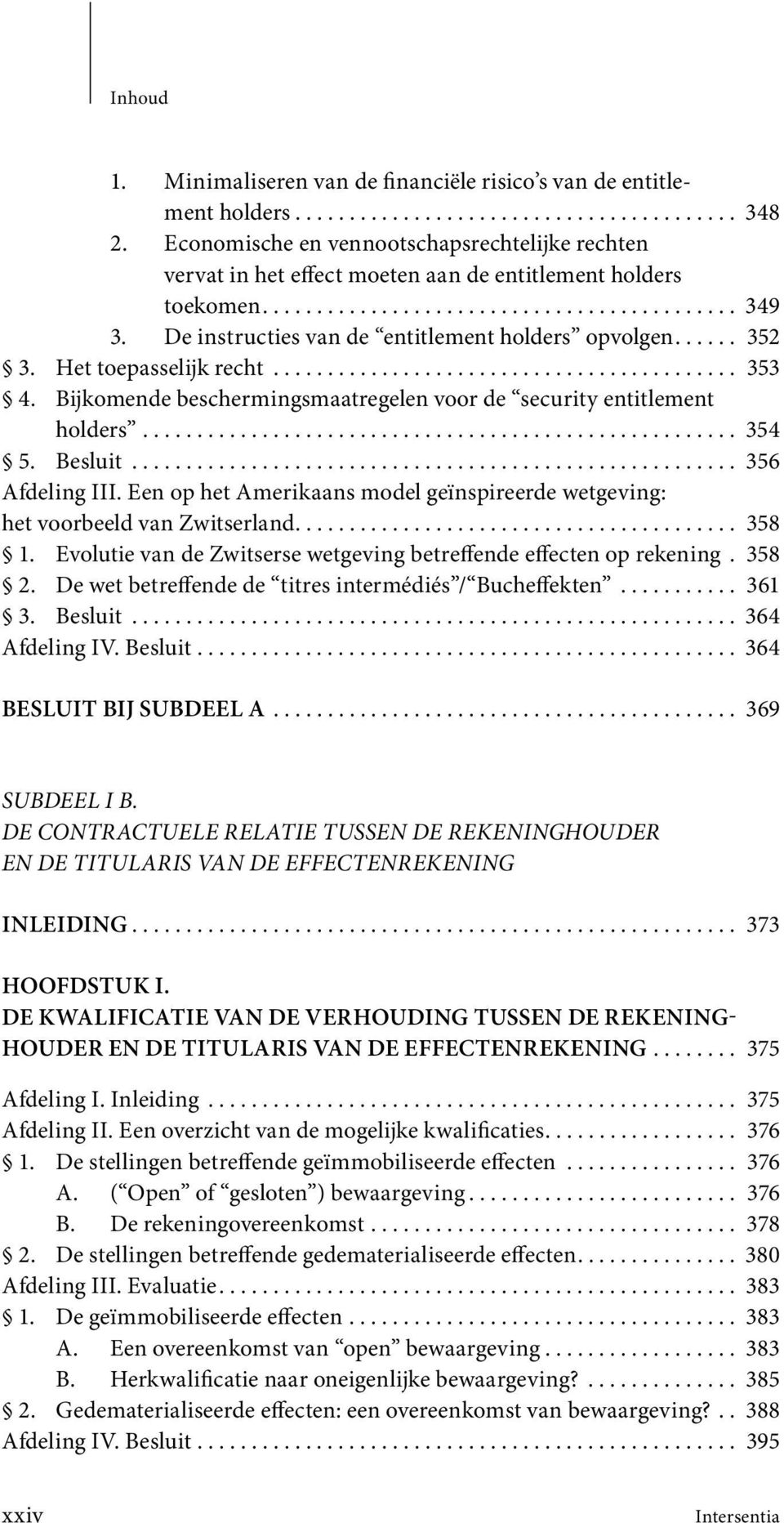 De instructies van de entitlement holders opvolgen...... 352 3. Het toepasselijk recht........................................... 353 4.