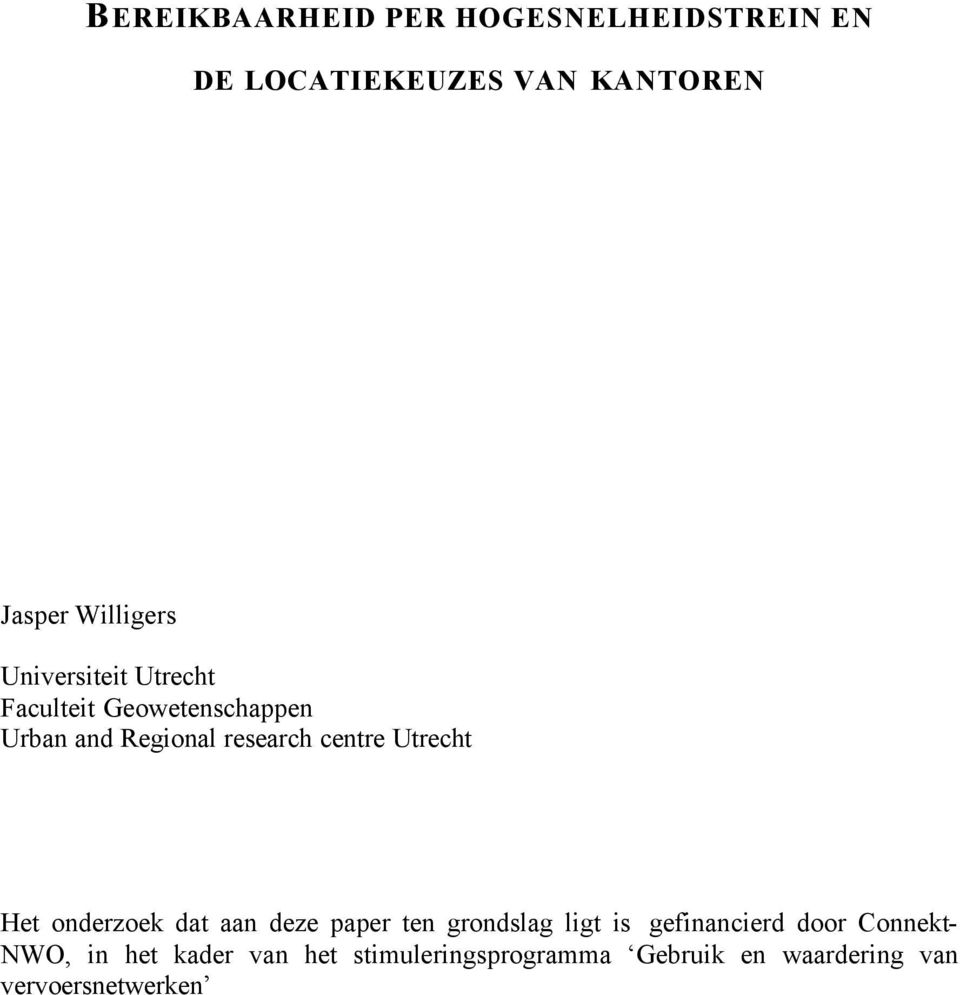 Utrecht Het onderzoek dat aan deze paper ten grondslag ligt is gefinancierd door