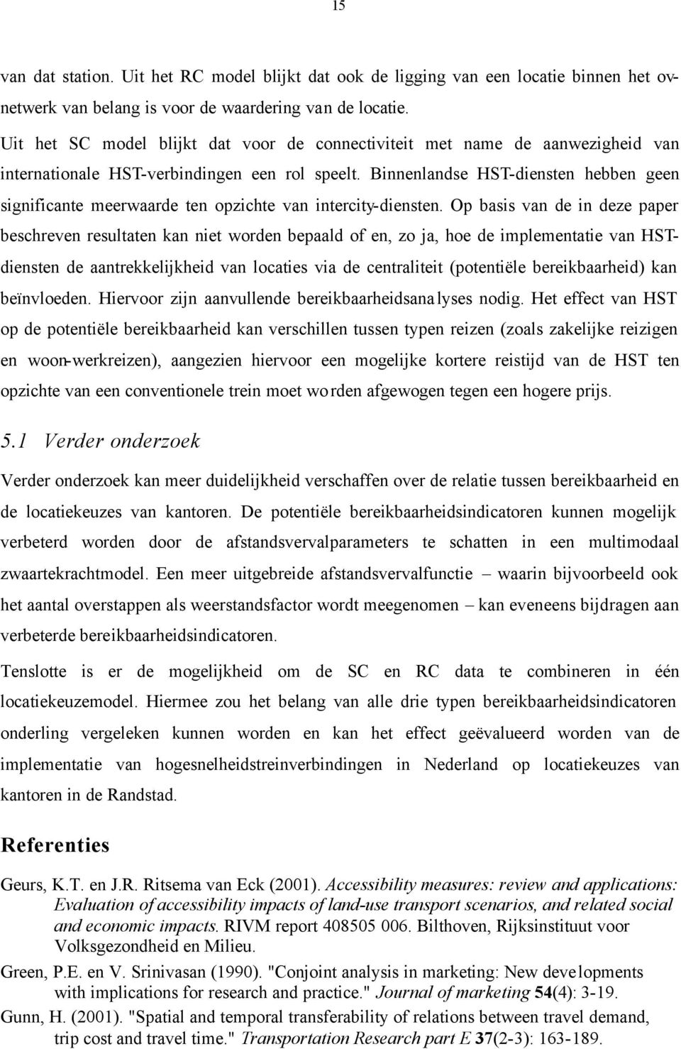 Binnenlandse HST-diensten hebben geen significante meerwaarde ten opzichte van intercity-diensten.