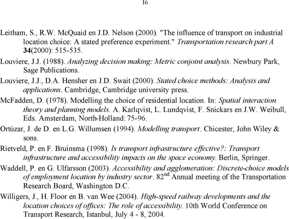 Stated choice methods: Analysis and applications. Cambridge, Cambridge university press. McFadden, D. (1978). Modelling the choice of residential location.