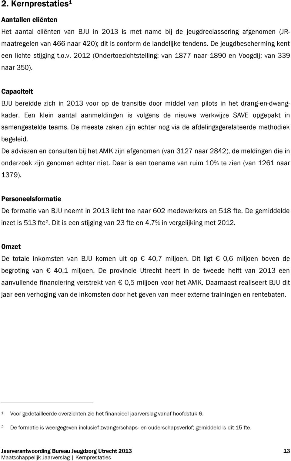 Capaciteit BJU bereidde zich in 2013 voor op de transitie door middel van pilots in het drang-en-dwangkader.