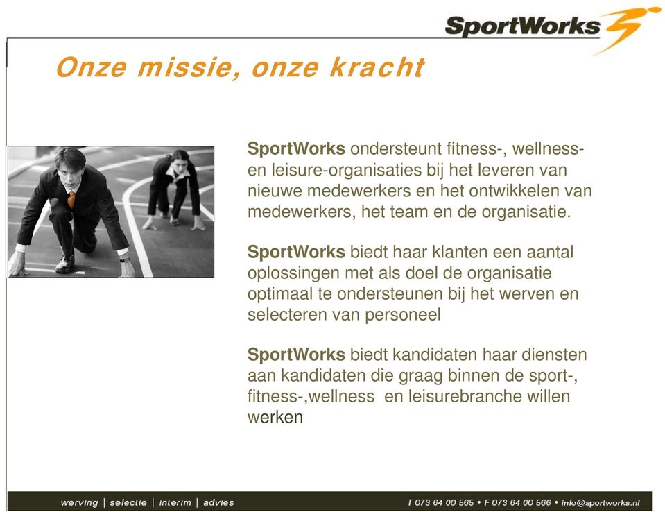SportWorks biedt haar klanten een aantal oplossingen met als doel de organisatie optimaal te ondersteunen bij het
