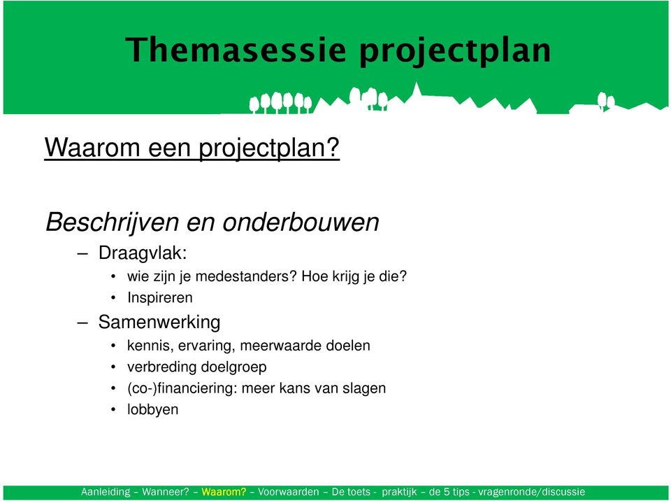 Inspireren Samenwerking kennis, ervaring, meerwaarde doelen verbreding doelgroep