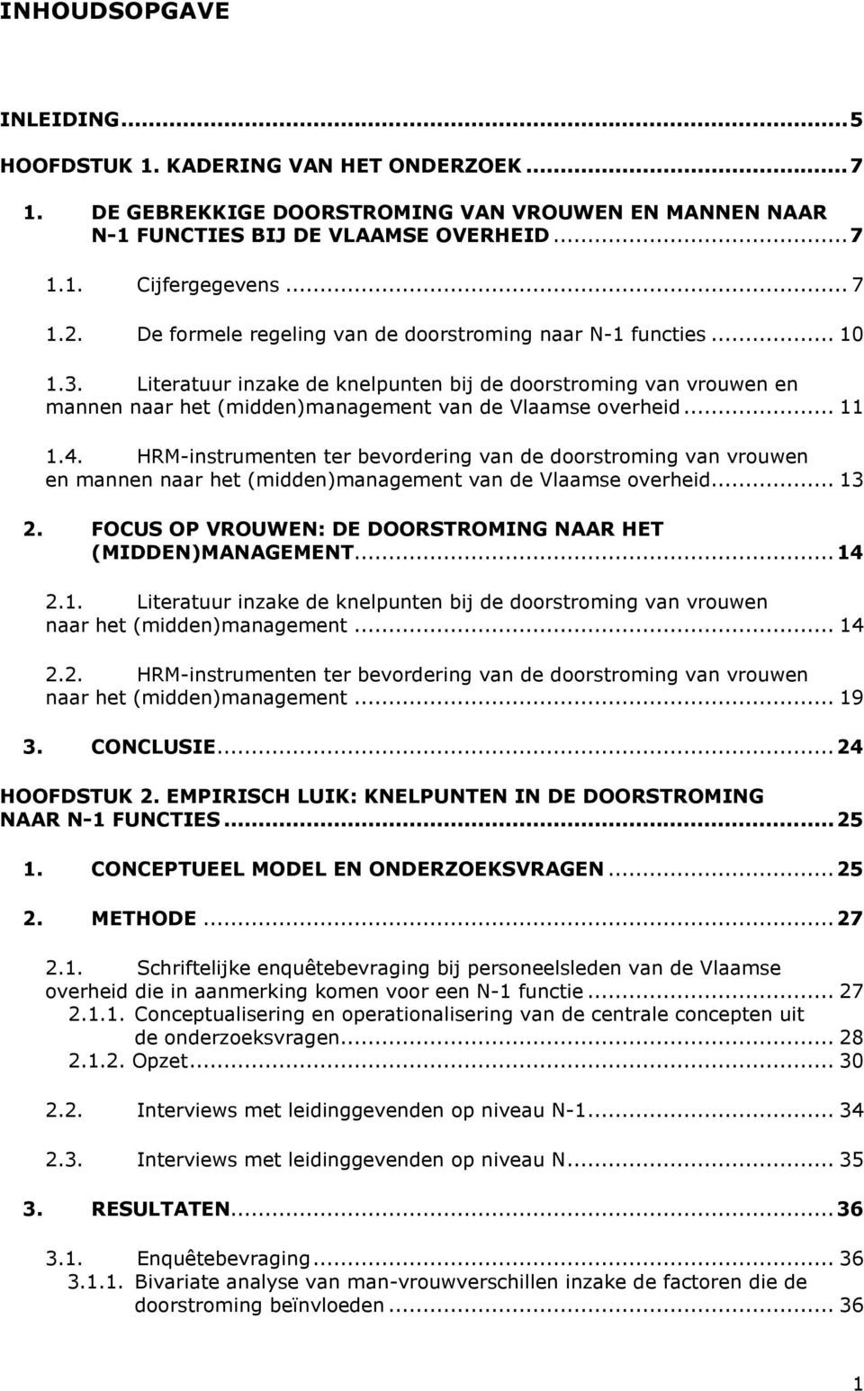 .. 11 1.4. HRM-instrumenten ter bevordering van de doorstroming van vrouwen en mannen naar het (midden)management van de Vlaamse overheid... 13 2.