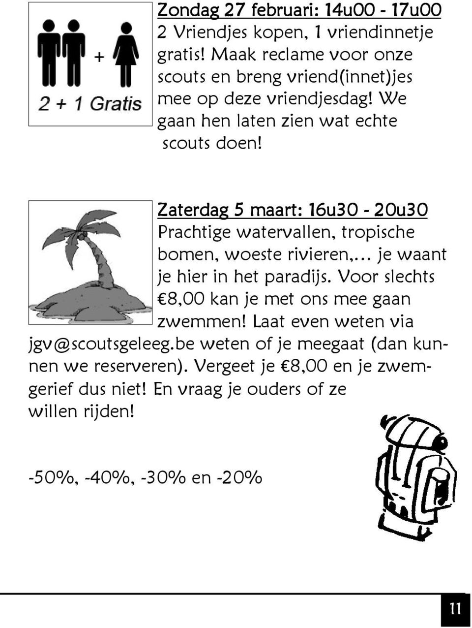 Zaterdag 5 maart: 16u30-20u30 Prachtige watervallen, tropische bomen, woeste rivieren, je waant je hier in het paradijs.