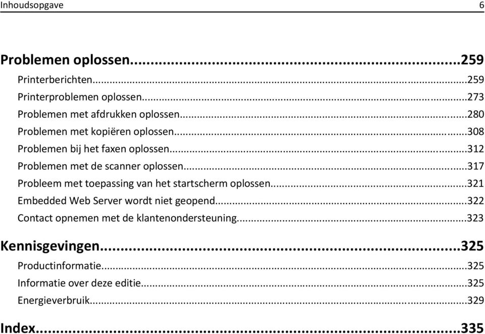 ..317 Probleem met toepassing van het startscherm oplossen...321 Embedded Web Server wordt niet geopend.