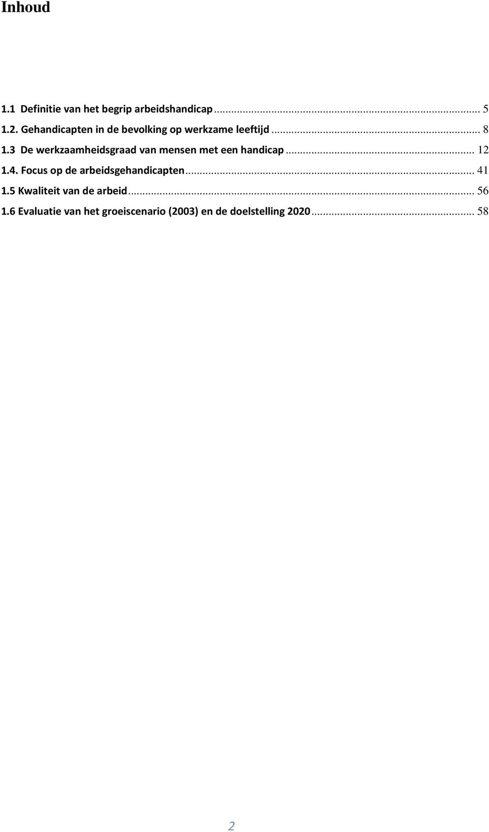 3 De werkzaamheidsgraad van mensen met een handicap... 12 1.4.