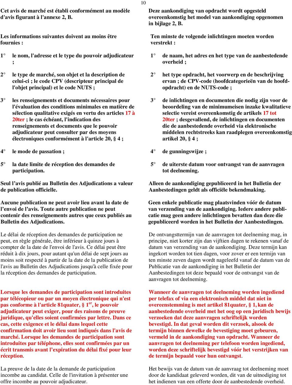 (descripteur principal de l'objet principal) et le code NUTS ; 3 les renseignements et documents nécessaires pour l'évaluation des conditions minimales en matière de sélection qualitative exigés en