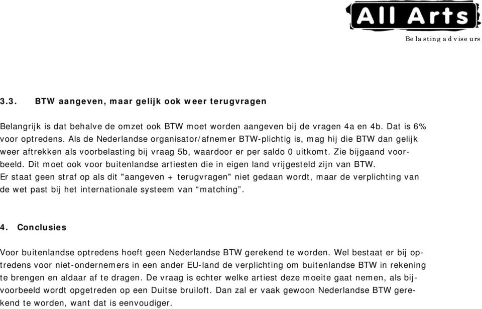 Dit moet ook voor buitenlandse artiesten die in eigen land vrijgesteld zijn van BTW.