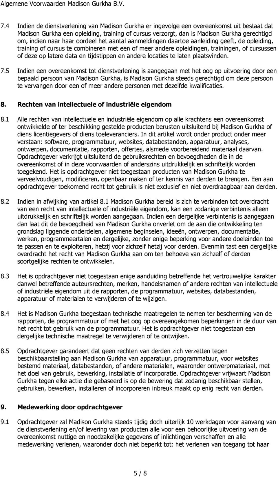 en tijdstippen en andere locaties te laten plaatsvinden. 7.