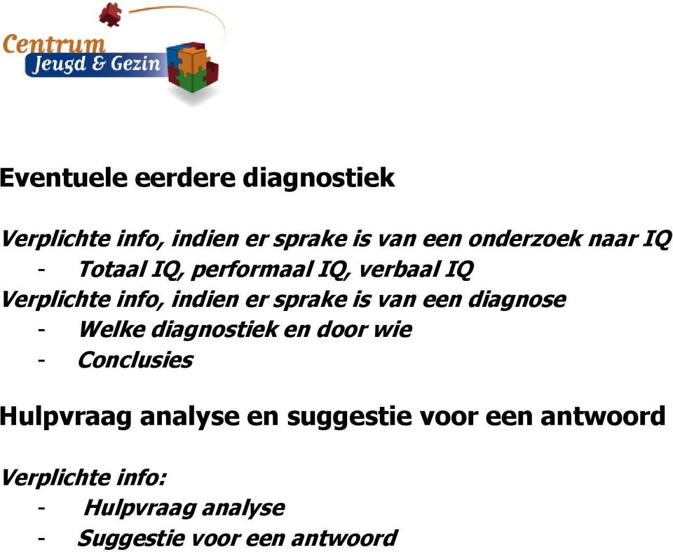 er sprake is van een diagnose - Welke diagnostiek en door wie - Conclusies