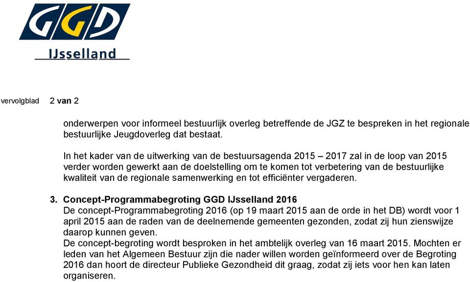 regionale samenwerking en tot efficiënter vergaderen. 3.