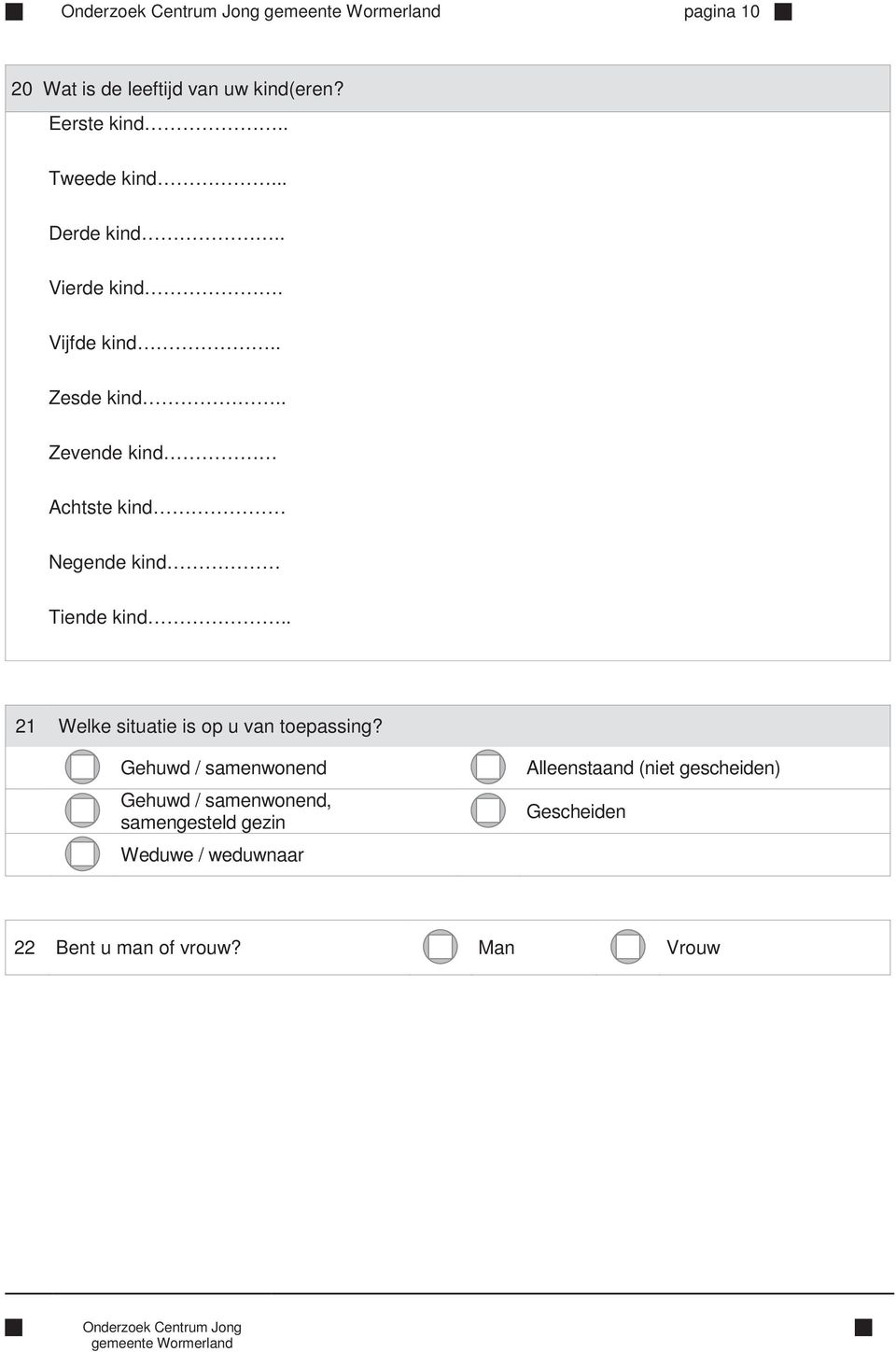 . 21 Welke situatie is op u van toepassing?