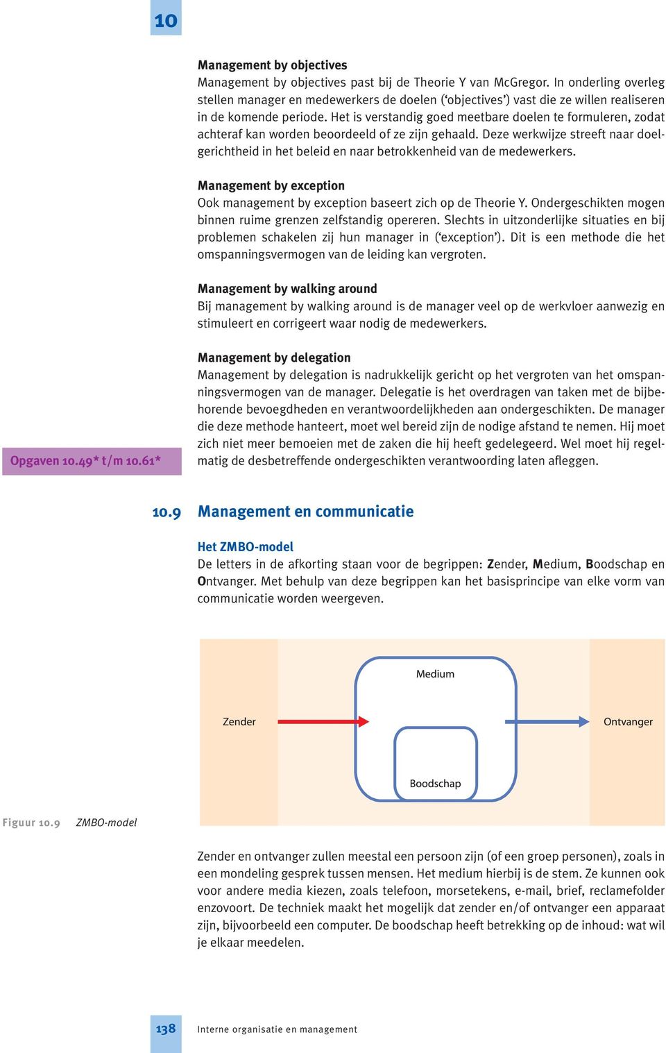 Het is verstandig goed meetbare doelen te formuleren, zodat achteraf kan worden beoordeeld of ze zijn gehaald.