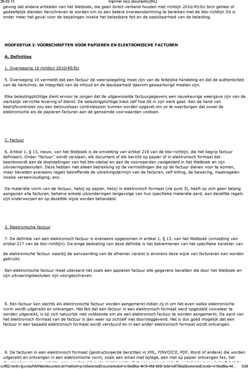 HOOFDSTUK I: VOORSCHRIFTEN VOOR PAPIEREN EN ELEKTRONISCHE FACTUREN A. Definities 1. Overweging 10 richtlijn 2010/45/EU 5.